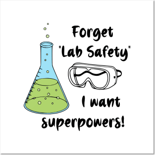 Forget "Lab Safety" I Want Superpowers! Posters and Art